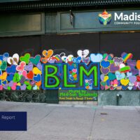 Cover of Madison Community Foundation's 2020 Annual Report featuring a photo of a Black Lives Matter mural of many multi-colored hearts designed and painted by students from Madison Public Schools